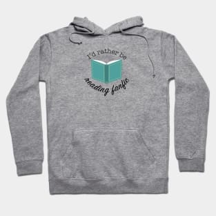 I'd Rather Be Reading Fanfic Hoodie